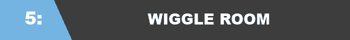 Wiggle-Room